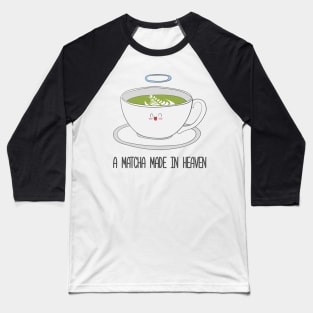 Matcha Made In Heaven- Matcha Tea Baseball T-Shirt